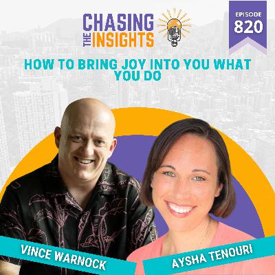 EP820 - Aysha Tenouri on how to bring joy into you what you do