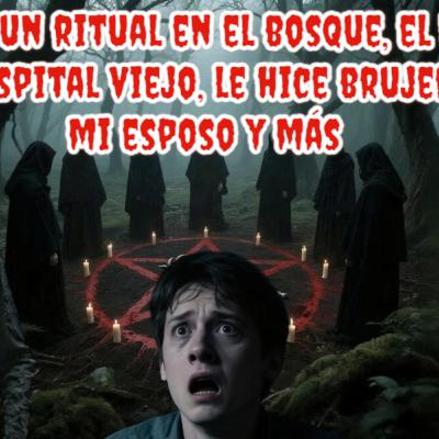 💀Vimos un ritual en el bosque, el niño fantasma del hospital, le hice brujería a mi esposo y más💀