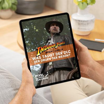 Pixelchen: Indiana Jones und der Große Kreis: Der Orden der Riesen im Test