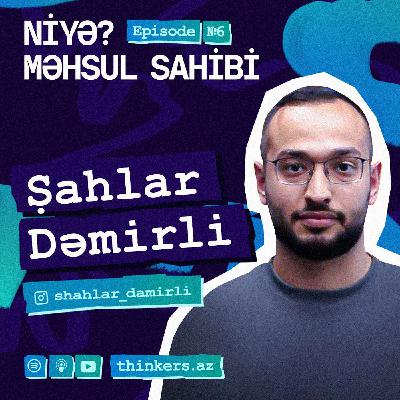 Niyə Məhsul sahibi? | Şahlar Dəmirli | eps-6 |