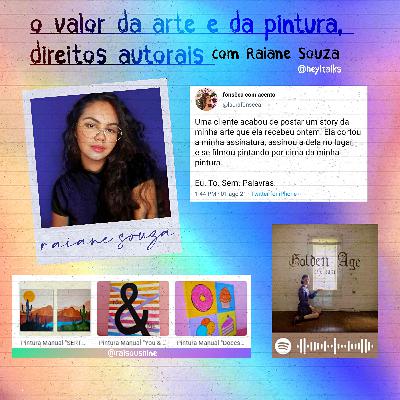 EP02: O valor da arte e da pintura & direitos autorais (com Raiane Souza)