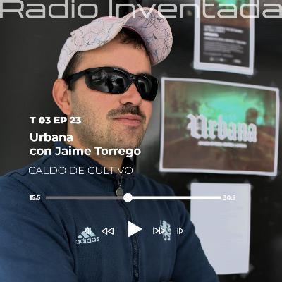 Urbana con Jaime Torrego
