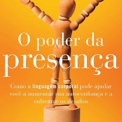 O que aprendi com O Poder da Presença - Amy Cuddy O que aprendi com O Poder da Presença - Amy Cuddy