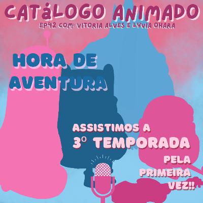 EP42: Hora de Aventura (Temp. 03)