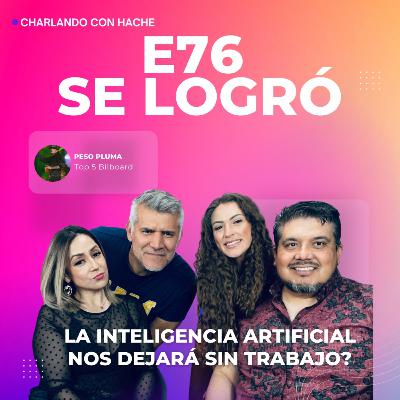 T2E76=SOBRE IA/PESO PLUMA/LAS CARENCIAS DE LA POLICÍA/Y TENDENCIA EN TIKTOK.