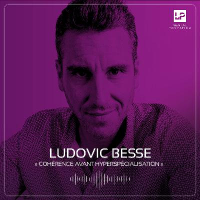12 - Ludovic Besse - Cohérence avant Hyperspécialisation 12 - Ludovic Besse - Cohérence avant Hyperspécialisation