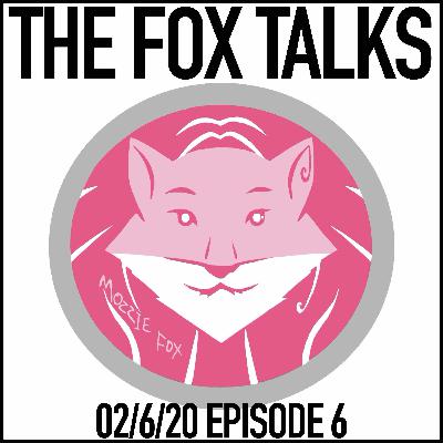 Episode 6: 2/6/20 The Fox Talks Show #6