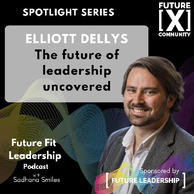 Spotlight Series - Leading for the Future You Won't See with Elliott Dellys