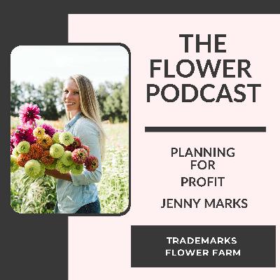 Planning for Profit with Jenny Marks, Trademarks Flower Farm