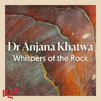 What Stories Are Written in The Rock Beneath Us? With Dr Anjana Khatwa
