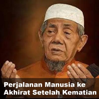 #5 KYAI KHUSEIN ILYAS - Perjalanan Manusia Menuju Akhirat Setelah Kematian