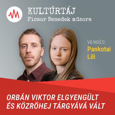 Pankotai Lili: Orbán Viktor elgyengült és közröhej tárgyává vált – Kultúrtáj