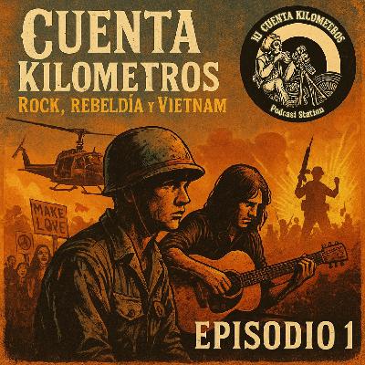 Rock, Rebeldía y VIETNAM - Episodio 1