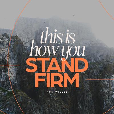 This is How You Stand Firm
