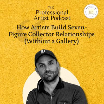 How Artists Build Seven-Figure Collector Relationships (Without a Gallery) How Artists Build Seven-Figure Collector Relationships (Without a Gallery)