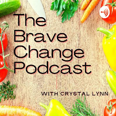 Reinventing Yourself & Growth - S1E10 The Brave Change Podcast with Crystal Lynn Reinventing Yourself & Growth - S1E10 The Brave Change Podcast with Crystal Lynn