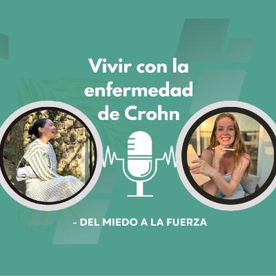 Vivir con la Enfermedad de Crohn (Testimonio POSITIVO) - del miedo a la fuerza