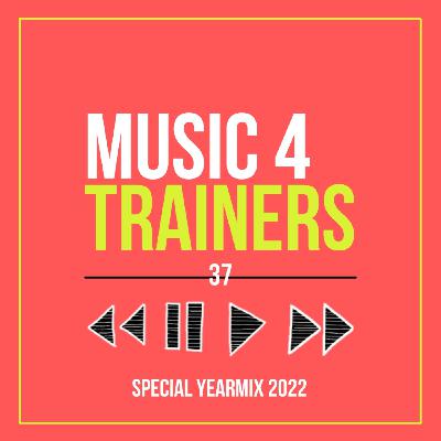 Music 4 Trainers 037 - Special Yearmix 2022