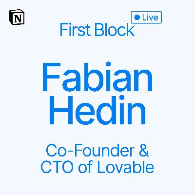 First Block: Interview with Fabian Hedin, Co-Founder and CTO of Lovable First Block: Interview with Fabian Hedin, Co-Founder and CTO of Lovable