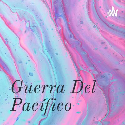 Guerra del Pacífico Guerra del Pacífico