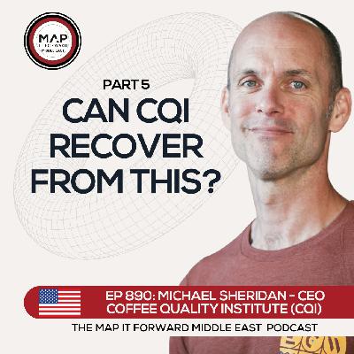 EP 890 Michael Sheridan - The Long-Term Focus for CQI - Map It Forward Middle East Podcast Lee Safar