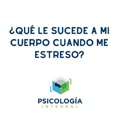 Cápsula 8: ¿Qué le sucede a mi cuerpo cuando me estreso? Cápsula 8: ¿Qué le sucede a mi cuerpo cuando me estreso?