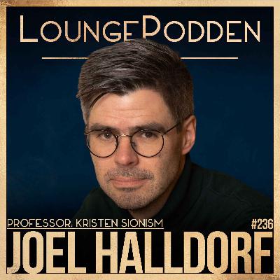 #236 – Kristen sionism & interventionism | Joel Halldorf, Professor i teologi