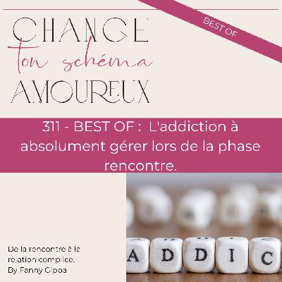 311 - BEST OF : L'addiction à absolument gérer lors de la phase rencontre
