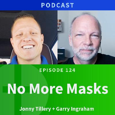 124: No More Masks, No More Double Living  |  Jonny Tillery & Garry Ingraham