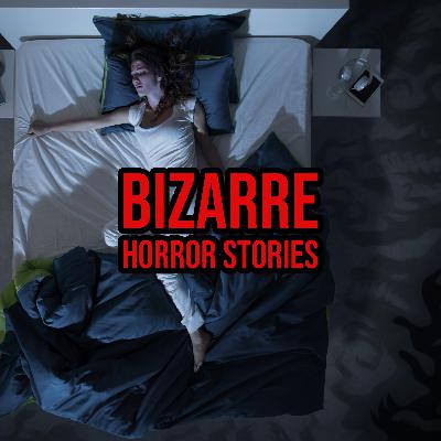 S6 Ep293: Episode 293: Bizarre Horror Stories S6 Ep293: Episode 293: Bizarre Horror Stories