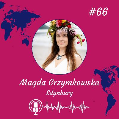 #66 Uczyłam się Szkocji, Polka w Edynburgu, o Brexicie z Magdą Grzymkowską.