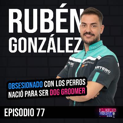 Rubén González: De Niño Soñaba con Perros | Morfología, Técnicas y Competencias - Ep #77