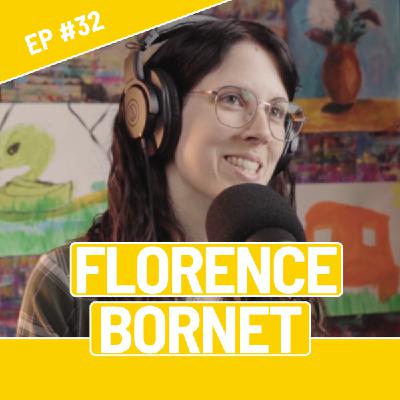 #32 - Florence Bornet - Ose faire ce qui t'anime, pas ce qu'on attend de toi.