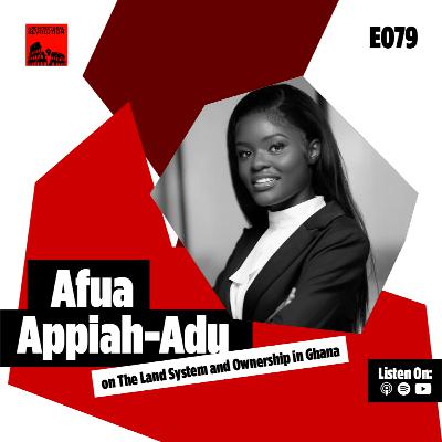 079: The Land System and Ownership in Ghana with Afua Appiah-Adu
