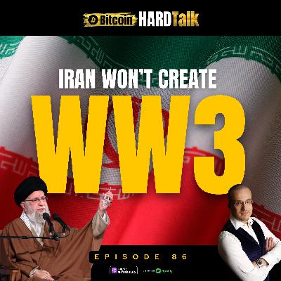 Episode #86 - Iran Won’t Create World War 3