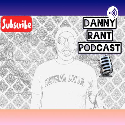 Danny Rant Podcast S1 ep. 2: COVID-19 nothing to F**k with! Danny Rant Podcast S1 ep. 2: COVID-19 nothing to F**k with!
