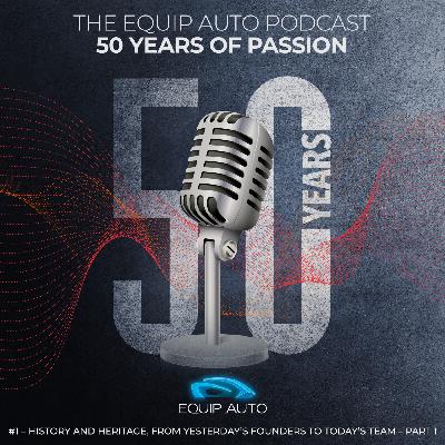 EQUIP AUTO, “50 years of passion.” #1 – History and heritage, from yesterday’s founders to today’s team – Part 1