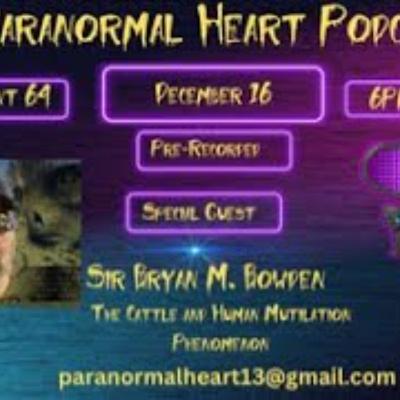 Paranormal Heart - The Cattle & Human Mutilation Phenomena with Sir Bryan Bowden  (Edited)
