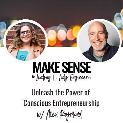 Unleash the Power of Conscious Entrepreneurship | Overcome Fear & Embrace Failure w/ Alex Raymond