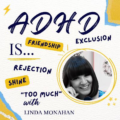ADHD & Friendship | Why We Struggle to Keep Friends | Unmasking, Rejection & Being “Too Much”