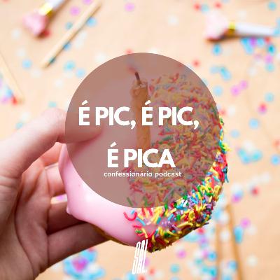 EP. 4 - É Pic, É Pic, É Pica..