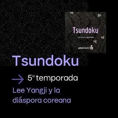 Lee Yangji y la diáspora coreana (con Andrea Chapela)