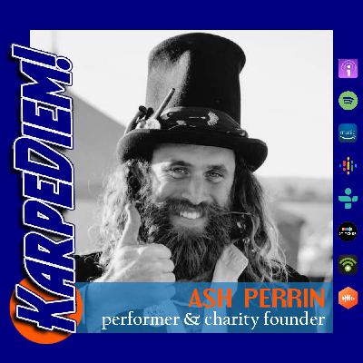 Ep. 7 | Performer & Children Charity Founder Ash Perrin | UK Ep. 7 | Performer & Children Charity Founder Ash Perrin | UK