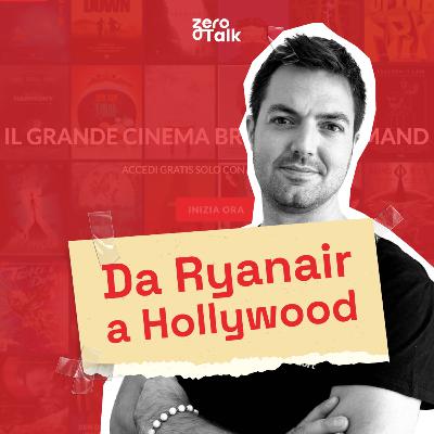 ZeroTalk 18 -Da Ryanair a Hollywood: la vera storia di Alex Loprieno