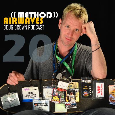 (Ep. 20 - 20 Years!) Doug Brown - Method Airwaves (Ep. 20 - 20 Years!) Doug Brown - Method Airwaves