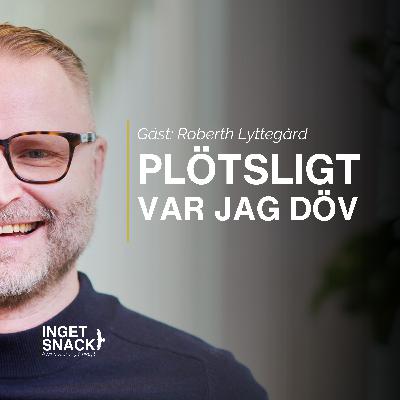 Plötsligt var jag döv - Roberth Lyttegård Plötsligt var jag döv - Roberth Lyttegård