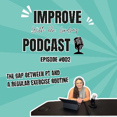 Episode #002: The Gap Between Physical Therapy and a Regular Exercise Routine