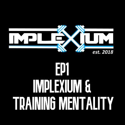 Implexium and Training Mentality Implexium and Training Mentality