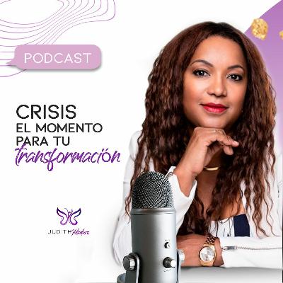 PODCAST 17 - CRISIS EL MOMENTO PARA TU TRANSFORMACIÓN
