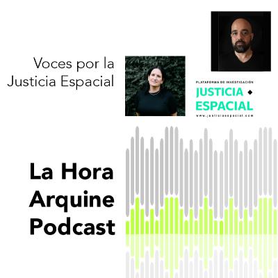 #LaHoraArquine | Voces por la Justicia Espacial